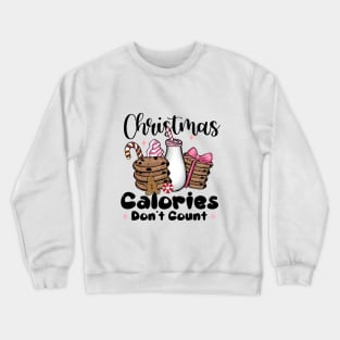 Christmas Calories Don't Count Crewneck Sweatshirt